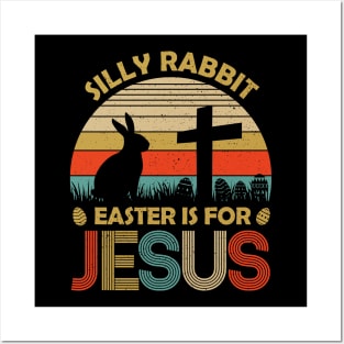 Silly Rabbit Easter is for Jesus Christian Religious Posters and Art